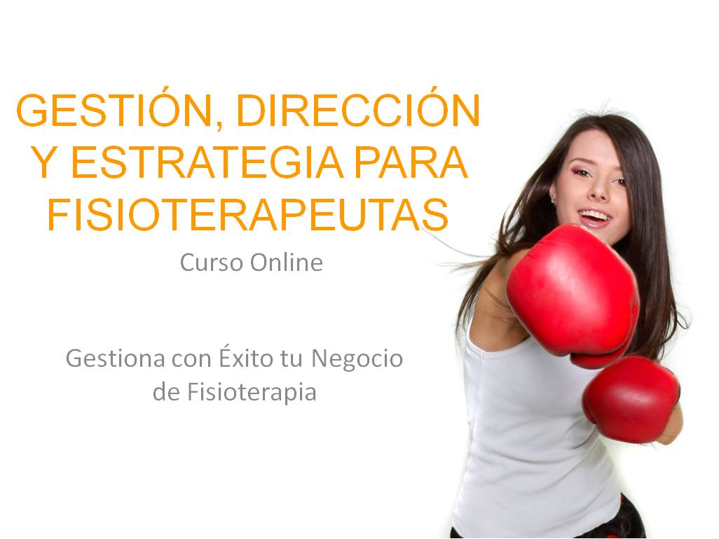 Dirección, Gestión y Estrategia para Fisioterapeutas Dirección, Gestión y Estrategia para Fisioterapeutas