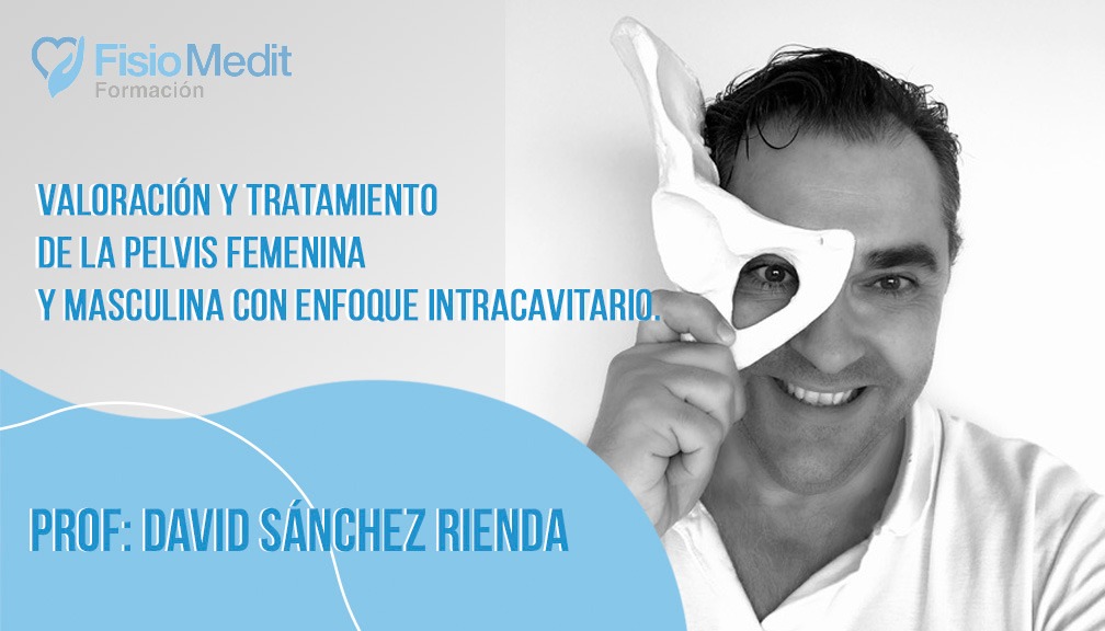 Valoración y tratamiento de la pelvis femenina y masculina con un enfoque intracavitario Valoración y tratamiento de la pelvis femenina y masculina con un enfoque intracavitario