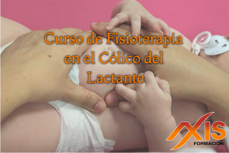 Curso de Fisioterapia en el Cólico del Lactante. Abordaje Preventivo y Terapéutico Curso de Fisioterapia en el Cólico del Lactante. Abordaje Preventivo y Terapéutico