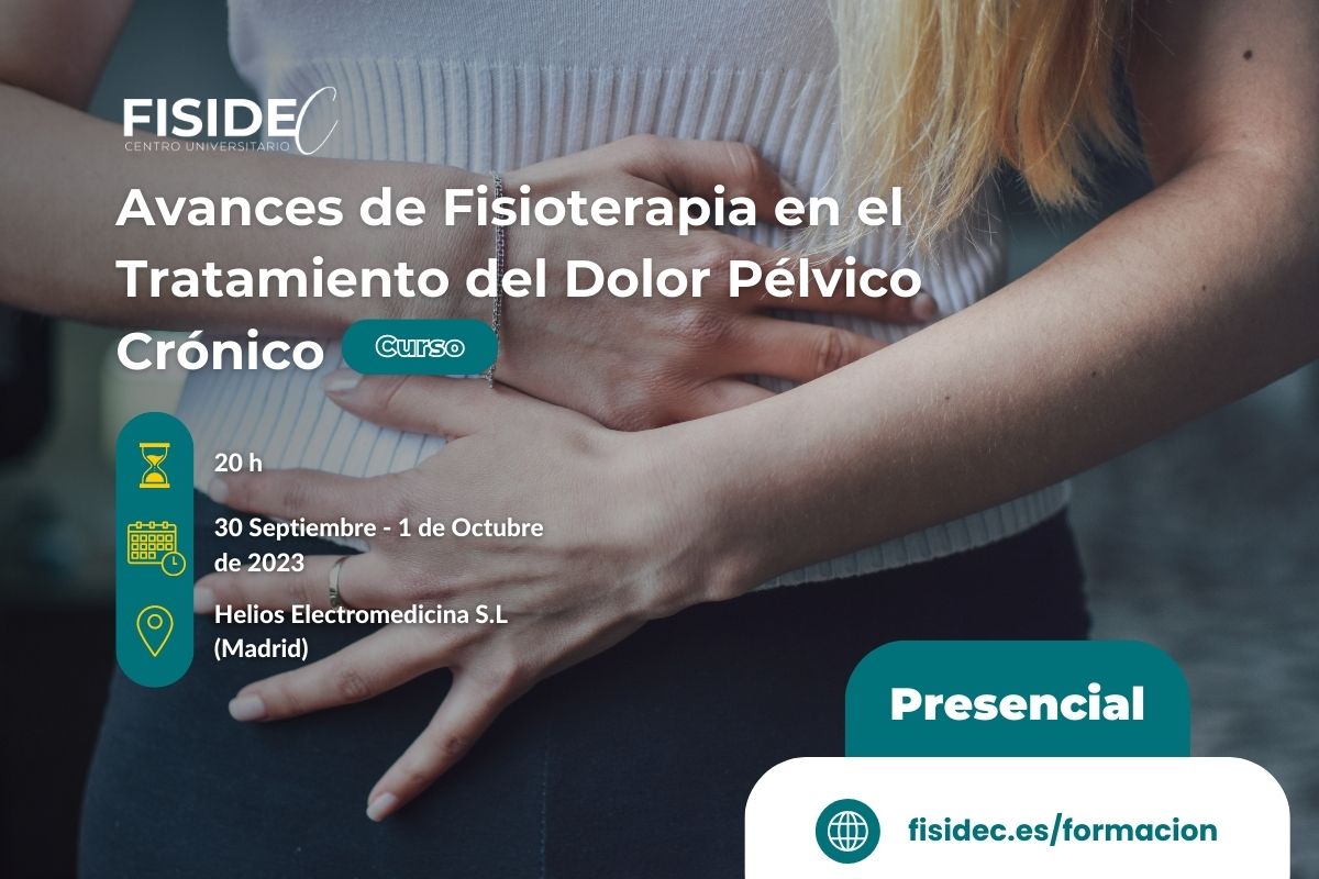 Curso de Avances en Fisioterapia en el Tratamiento del Dolor Pélvico Crónico Curso de Avances en Fisioterapia en el Tratamiento del Dolor Pélvico Crónico
