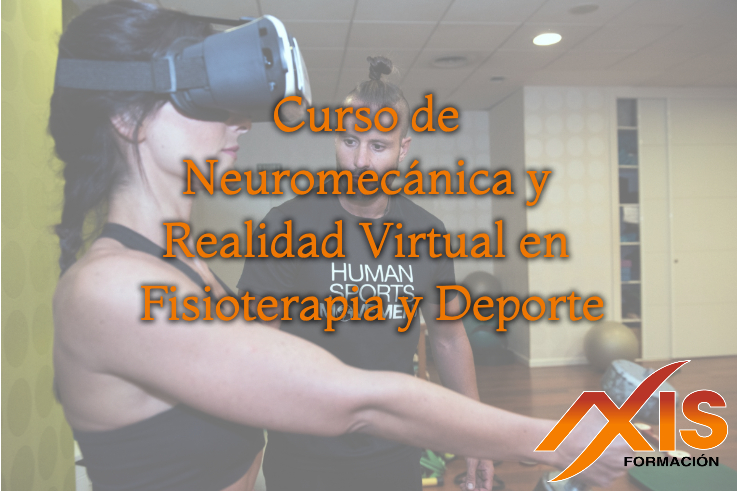 Curso de Neurobiomecánica y Realidad Virtual en Fisioterapia y Deporte Curso de Neurobiomecánica y Realidad Virtual en Fisioterapia y Deporte