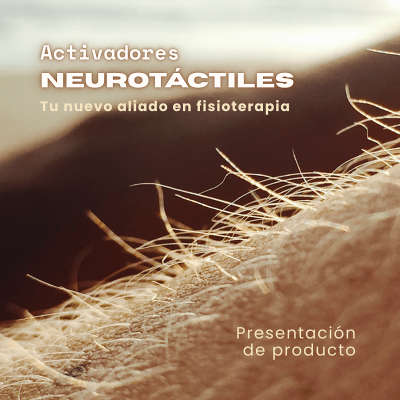 Activadores Neurotáctiles en Fisioterapia. Presentación de producto Activadores Neurotáctiles en Fisioterapia. Presentación de producto