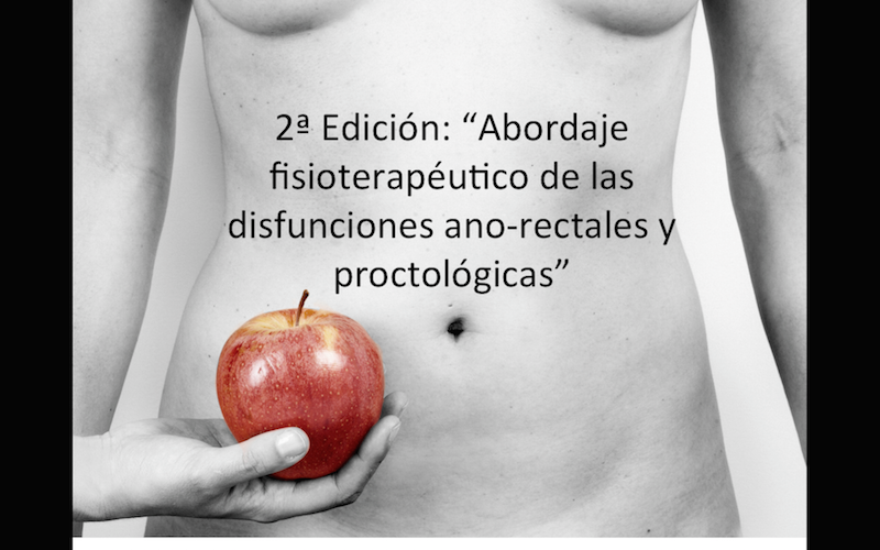 2ª Edición: "Abordaje fisioterapéutico de las disfunciones ano-rectales y proctológicas" 2ª Edición: "Abordaje fisioterapéutico de las disfunciones ano-rectales y proctológicas"